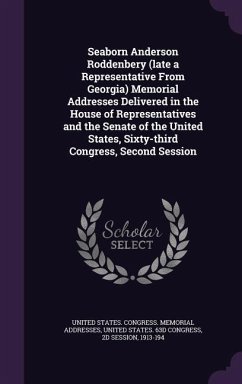 Seaborn Anderson Roddenbery (late a Representative From Georgia) Memorial Addresses Delivered in the House of Representatives and the Senate of the United States, Sixty-third Congress, Second Session