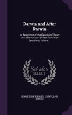 Darwin and After Darwin: An Exposition of the Darwinian Theory and a Discussion of Post-Darwinian Questions, Volume 1