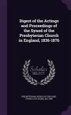 Digest of the Actings and Proceedings of the Synod of the Presbyterian Church in England, 1836-1876