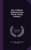 Neu-eröffnete Mathematische Werck-schule, Volume 1