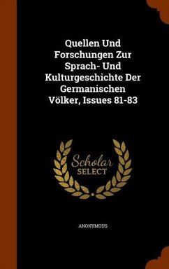 Quellen Und Forschungen Zur Sprach- Und Kulturgeschichte Der Germanischen Völker, Issues 81-83 - Anonymous