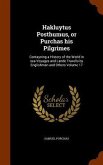 Hakluytus Posthumus, or Purchas his Pilgrimes: Contayning a History of the World in sea Voyages and Lande Travells by Englishmen and Others Volume 17