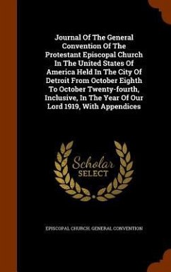 Journal Of The General Convention Of The Protestant Episcopal Church In The United States Of America Held In The City Of Detroit From October Eighth T