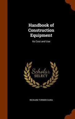 Handbook of Construction Equipment: Its Cost and Use - Dana, Richard Turner