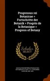 Progressus rei Botanicae = Fortschritte der Botanik = Progrès de la Botanique = Progress of Botany