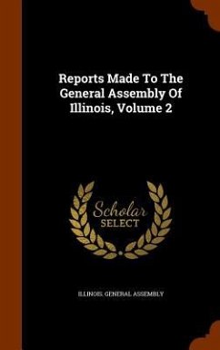 Cover Reports Made To The General Assembly Of Illinois, Volume 2