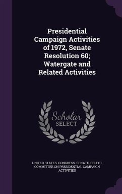 Cover Presidential Campaign Activities of 1972, Senate Resolution 60; Watergate and Related Activities