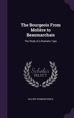 The Bourgeois From Molière to Beaumarchais - Peirce, Walter Thomson