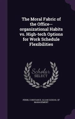 The Moral Fabric of the Office--organizational Habits vs. High-tech Options for Work Schedule Flexibilities - Perin, Constance