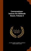 Conversations-lexicon Für Bildende Kunst, Volume 3