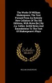 The Works Of William Shakespeare, The Text Formed From An Entirely New Collation Of The Old Editions, With Notes [&c.] By J.p. Collier. [with] Notes And Emendations To The Text Of Shakespeare's Plays