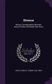 Divorce: Being A Correspondence Between Horace Greeley And Robert Dale Owen
