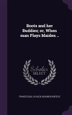 Boots and her Buddies; or, When man Plays Maiden ..