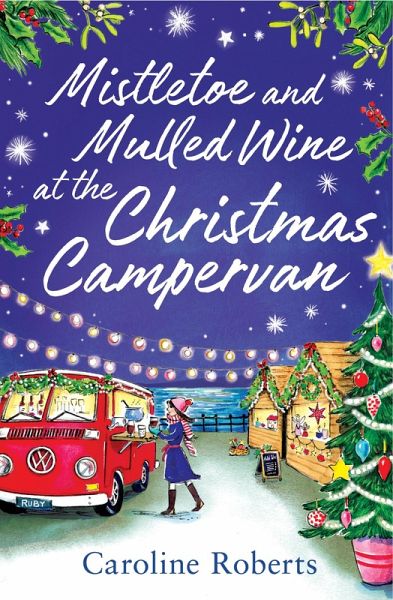 Mistletoe and Mulled Wine at the Christmas Campervan (eBook, ePUB)