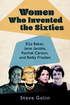 Women Who Invented the Sixties (eBook, ePUB) - Golin, Steve
