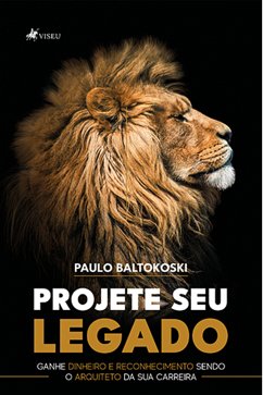 Projete seu legado (eBook, ePUB) - Baltokoski, Paulo