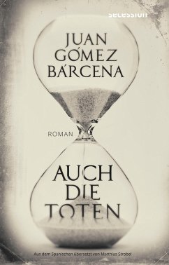 Auch die Toten (eBook, PDF) - Gómez Bárcena, Juan