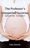 The Professor's Unexpected Surprise: Episode One - Conception (eBook, ePUB)
