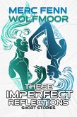 These Imperfect Reflections (eBook, ePUB) These Imperfect Reflections (eBook, ePUB)