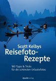 Scott Kelbys Reisefoto-Rezepte (eBook, PDF)