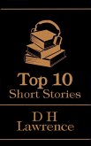 The Top 10 Short Stories - D H Lawrence (eBook, ePUB) The Top 10 Short Stories - D H Lawrence (eBook, ePUB)