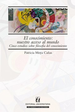 El conocimiento: nuestro acceso al mundo (eBook, ePUB) - Moya Cañas, Patricio