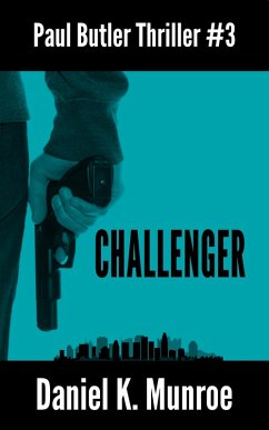 Challenger (Paul Butler Thrillers, #3) (eBook, ePUB) - Munroe, Daniel K.