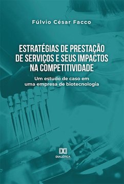 Estratégias de prestação de serviços e seus impactos na competitividade (eBook, ePUB) - Facco, Fúlvio César