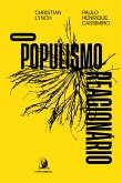 O populismo reacionário: ascensão e legado do bolsonarismo (eBook, ePUB)