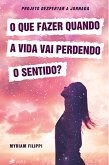 O que fazer quando a vida vai perdendo sentido (eBook, ePUB)