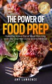The Power of Food Prep: Take the Stress Out of Meal Planning with the Gourmet Done Skinny Method (eBook, ePUB)