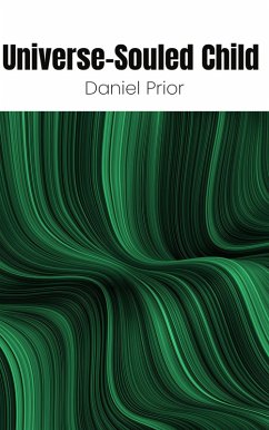 Universe-Souled Child (eBook, ePUB) - Prior, Daniel