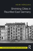 Shrinking Cities in Reunified East Germany (eBook, ePUB) Shrinking Cities in Reunified East Germany (eBook, ePUB)