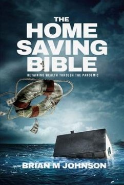The Home Saving Bible - Retaining Wealth Through the Pandemic (eBook, ePUB) - Johnson, Brian