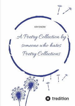 A Poetry Collection by someone who hates poetry collections (eBook, ePUB) - Snow, Kim