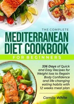 THE COMPLETE MEDITERRANEAN DIET COOKBOOK FOR BEGINNERS (eBook, ePUB) - White, Camila