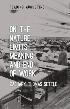 On the Nature, Limits, Meaning, and End of Work (eBook, PDF) - Settle, Zachary Thomas