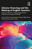 Literary Knowing and the Making of English Teachers (eBook, ePUB)