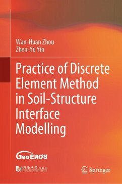 Practice of Discrete Element Method in Soil-Structure Interface Modelling (eBook, PDF) - Zhou, Wan-Huan; Yin, Zhen-Yu