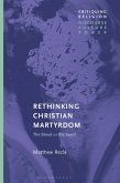 Rethinking Christian Martyrdom (eBook, PDF)