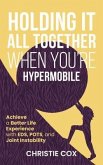 Holding It All Together When You're Hypermobile (eBook, ePUB)