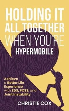 Cover Holding It All Together When You're Hypermobile (eBook, ePUB)