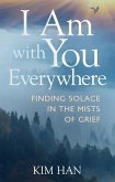 I Am With You Everywhere (eBook, ePUB) I Am With You Everywhere (eBook, ePUB)
