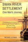 SWAN RIVER SETTLEMENT One Man's Journey (eBook, ePUB) SWAN RIVER SETTLEMENT One Man's Journey (eBook, ePUB)