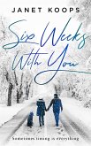 Six Weeks With You (Lost and Found Family, #1) (eBook, ePUB)