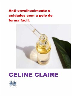 Cover Anti-Envelhecimento E Cuidados Com A Pele De Forma Fácil. (eBook, ePUB)