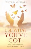 Use What You've Got (eBook, ePUB)