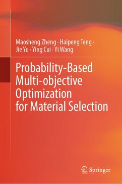 Probability-Based Multi-objective Optimization for Material Selection (eBook, PDF) - Zheng, Maosheng; Teng, Haipeng; Yu, Jie; Cui, Ying; Wang, Yi