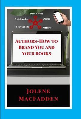 Authors - How to Brand You and Your Books (eBook, ePUB) Authors - How to Brand You and Your Books (eBook, ePUB)
