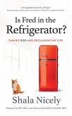 Is Fred in the Refrigerator? Taming OCD and Reclaiming My Life (eBook, ePUB)